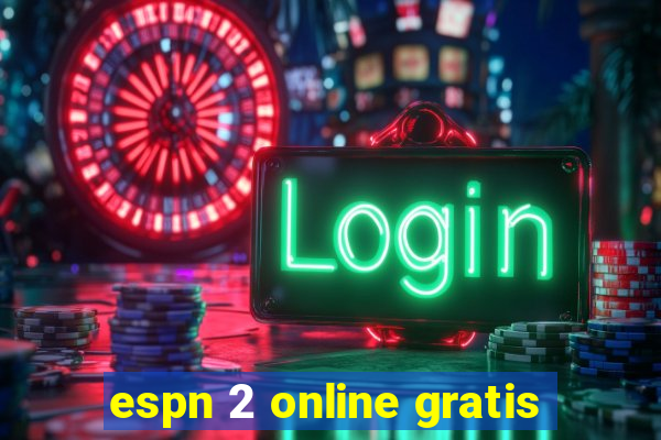 espn 2 online gratis